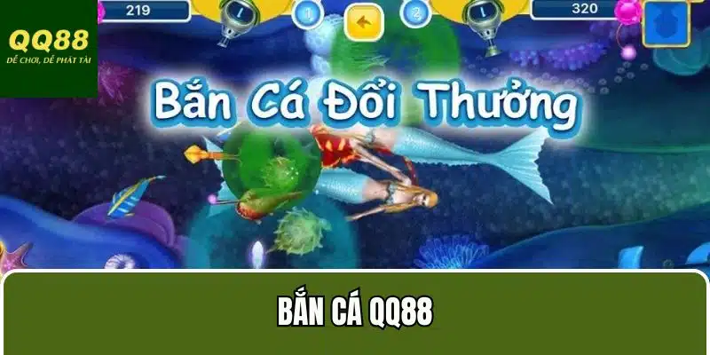 Gợi ý nhanh các phiên bản bắn cá QQ88 đang hot hit hiện nay