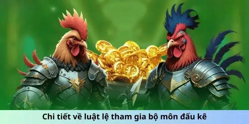 Chi tiết về luật lệ tham gia bộ môn đá gà đòn Thomo