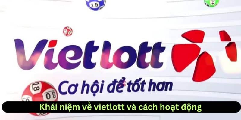 Khái niệm vietlott là gì và cách hoạt động