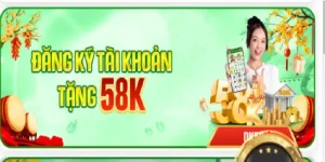 Đăng ký tài khoản tặng 58k